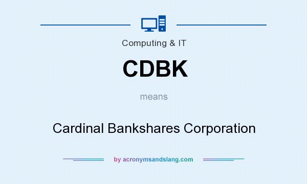 What does CDBK mean? It stands for Cardinal Bankshares Corporation