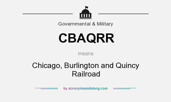 What does CBAQRR mean? It stands for Chicago, Burlington and Quincy Railroad