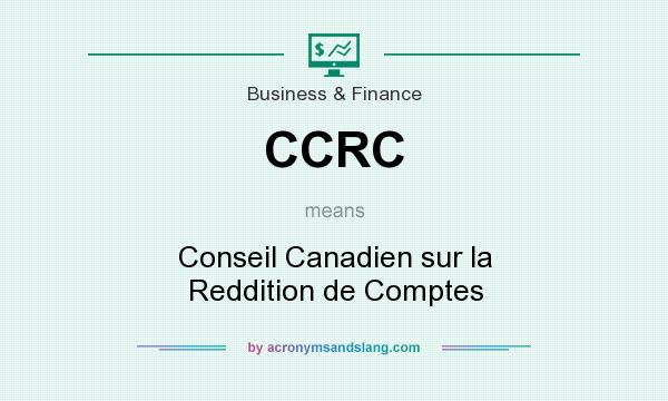 What does CCRC mean? It stands for Conseil Canadien sur la Reddition de Comptes