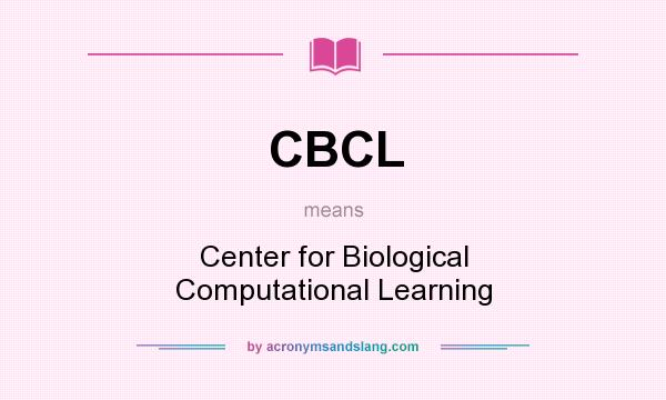 What does CBCL mean? It stands for Center for Biological Computational Learning