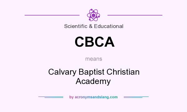 What does CBCA mean? It stands for Calvary Baptist Christian Academy