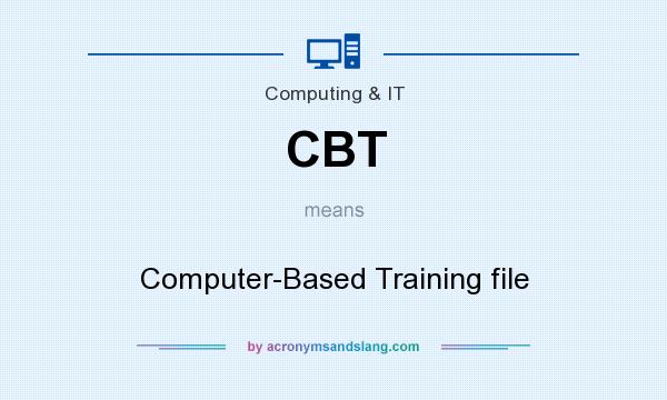 What does CBT mean? It stands for Computer-Based Training file