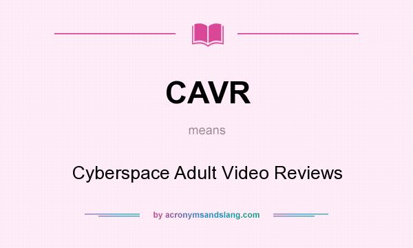 What does CAVR mean? It stands for Cyberspace Adult Video Reviews