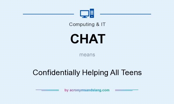 What does CHAT mean? It stands for Confidentially Helping All Teens