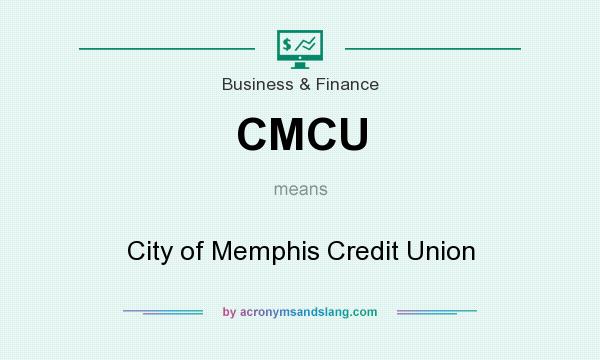 What does CMCU mean? It stands for City of Memphis Credit Union