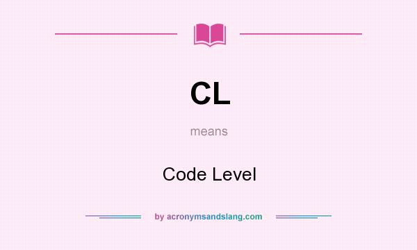What does CL mean? It stands for Code Level