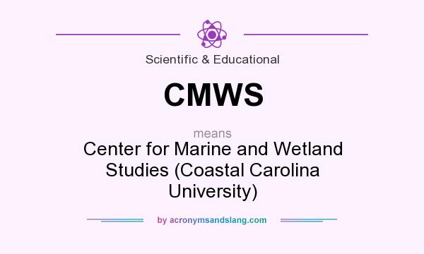 What does CMWS mean? It stands for Center for Marine and Wetland Studies (Coastal Carolina University)