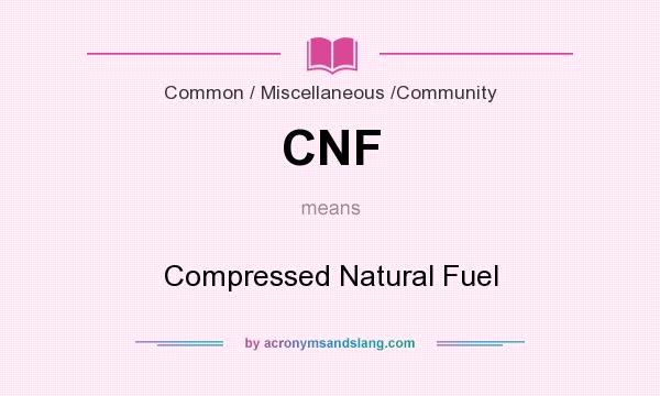 What does CNF mean? It stands for Compressed Natural Fuel