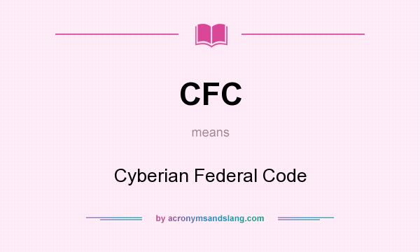 What does CFC mean? It stands for Cyberian Federal Code