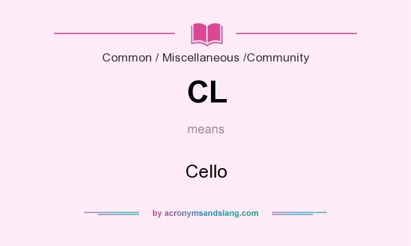 What does CL mean? It stands for Cello