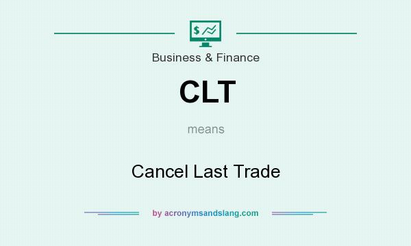 What does CLT mean? It stands for Cancel Last Trade