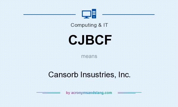 What does CJBCF mean? It stands for Cansorb Insustries, Inc.
