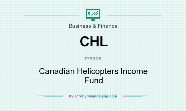 What does CHL mean? It stands for Canadian Helicopters Income Fund