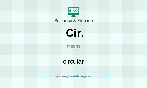 What does Cir. mean? It stands for circular