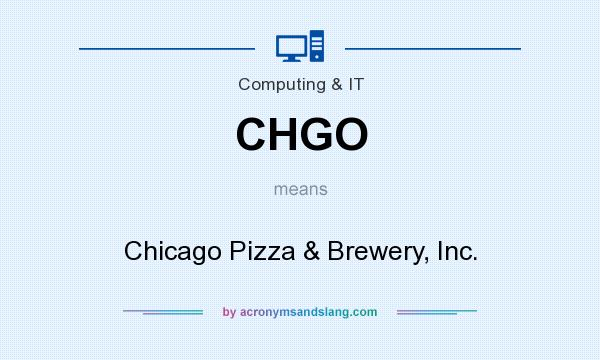 What does CHGO mean? It stands for Chicago Pizza & Brewery, Inc.