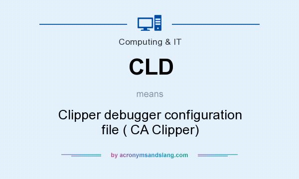 What does CLD mean? It stands for Clipper debugger configuration file ( CA Clipper)