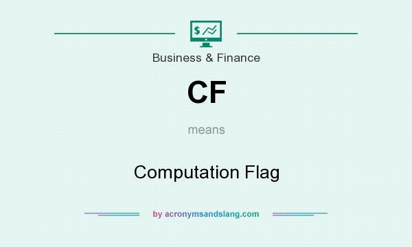 What does CF mean? It stands for Computation Flag