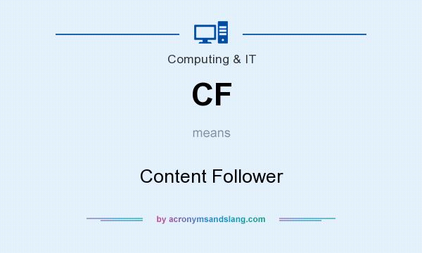 What does CF mean? It stands for Content Follower