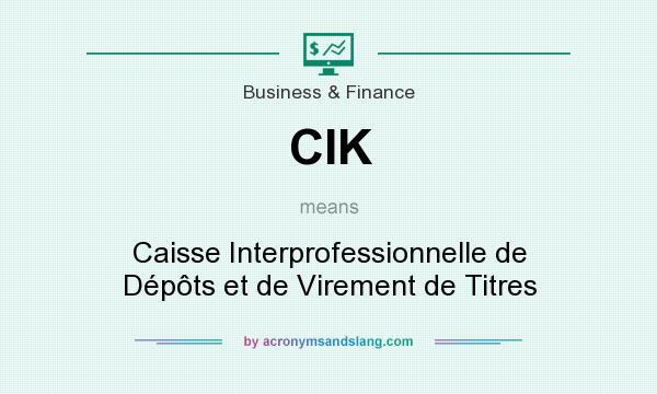 What does CIK mean? It stands for Caisse Interprofessionnelle de Dépôts et de Virement de Titres