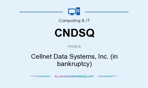 What does CNDSQ mean? It stands for Cellnet Data Systems, Inc. (in bankruptcy)