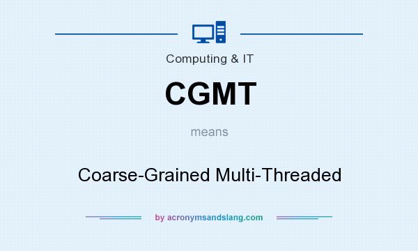 What does CGMT mean? It stands for Coarse-Grained Multi-Threaded