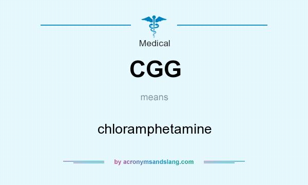 What does CGG mean? It stands for chloramphetamine