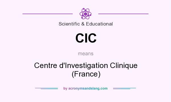 What does CIC mean? It stands for Centre d`Investigation Clinique (France)
