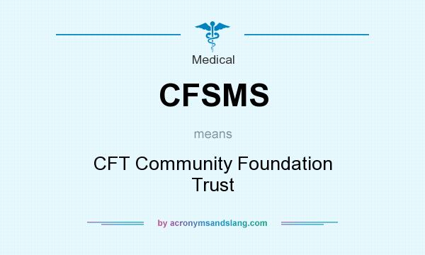 What does CFSMS mean? It stands for CFT Community Foundation Trust