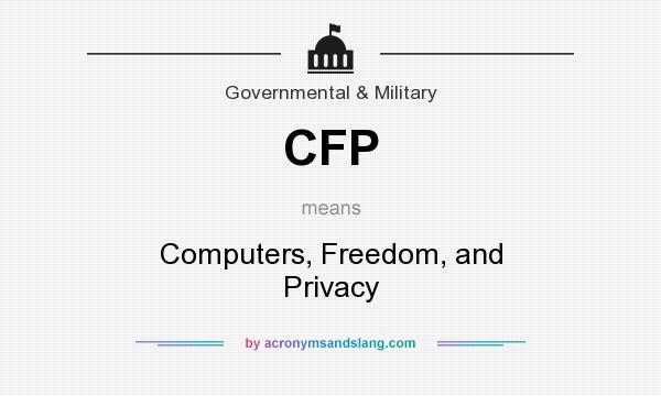 What does CFP mean? It stands for Computers, Freedom, and Privacy