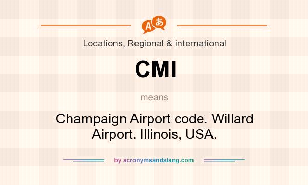 What does CMI mean? It stands for Champaign Airport code. Willard Airport. Illinois, USA.