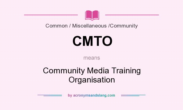What does CMTO mean? It stands for Community Media Training Organisation