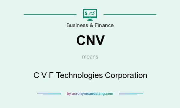What does CNV mean? It stands for C V F Technologies Corporation