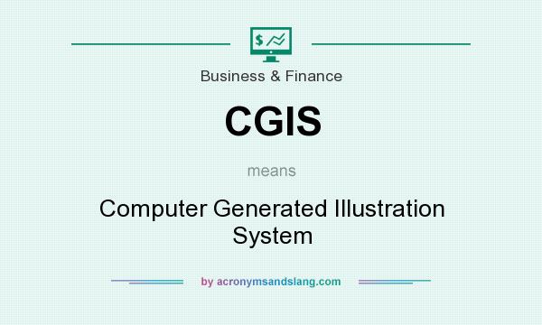 What does CGIS mean? It stands for Computer Generated Illustration System