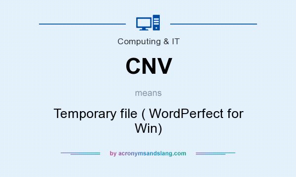 What does CNV mean? It stands for Temporary file ( WordPerfect for Win)