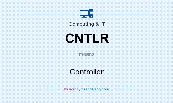 What does CNTLR mean? It stands for Controller