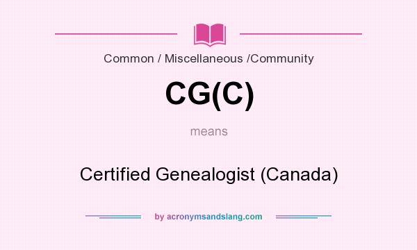 What does CG(C) mean? It stands for Certified Genealogist (Canada)