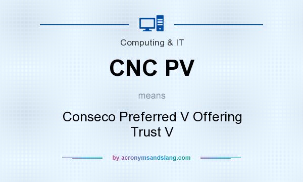 What does CNC PV mean? It stands for Conseco Preferred V Offering Trust V