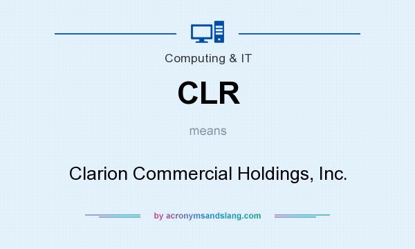 What does CLR mean? It stands for Clarion Commercial Holdings, Inc.