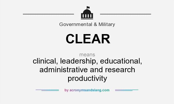 What does CLEAR mean? It stands for clinical, leadership, educational, administrative and research productivity