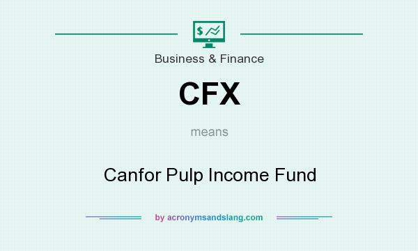 What does CFX mean? It stands for Canfor Pulp Income Fund