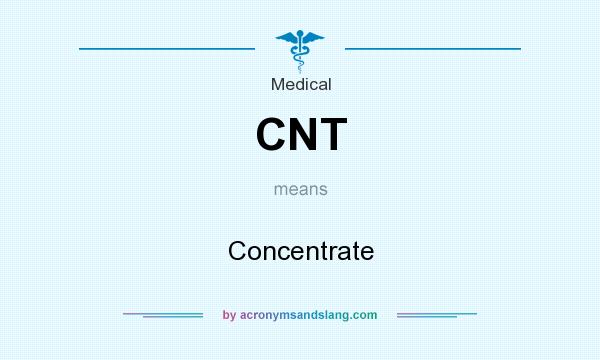What does CNT mean? It stands for Concentrate