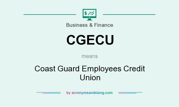 What does CGECU mean? It stands for Coast Guard Employees Credit Union