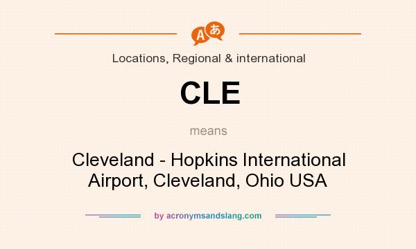 What does CLE mean? It stands for Cleveland - Hopkins International Airport, Cleveland, Ohio USA