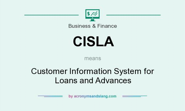 What does CISLA mean? It stands for Customer Information System for Loans and Advances
