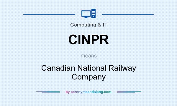 What does CINPR mean? It stands for Canadian National Railway Company