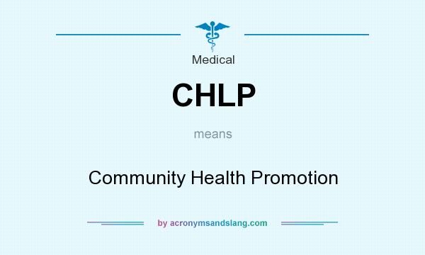 What does CHLP mean? It stands for Community Health Promotion