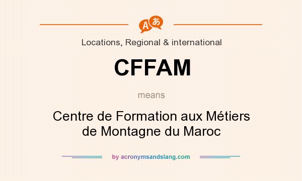 What does CFFAM mean? It stands for Centre de Formation aux Métiers de Montagne du Maroc