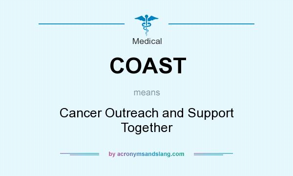 What does COAST mean? It stands for Cancer Outreach and Support Together