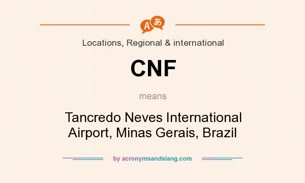 What does CNF mean? It stands for Tancredo Neves International Airport, Minas Gerais, Brazil