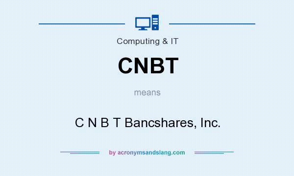 What does CNBT mean? It stands for C N B T Bancshares, Inc.